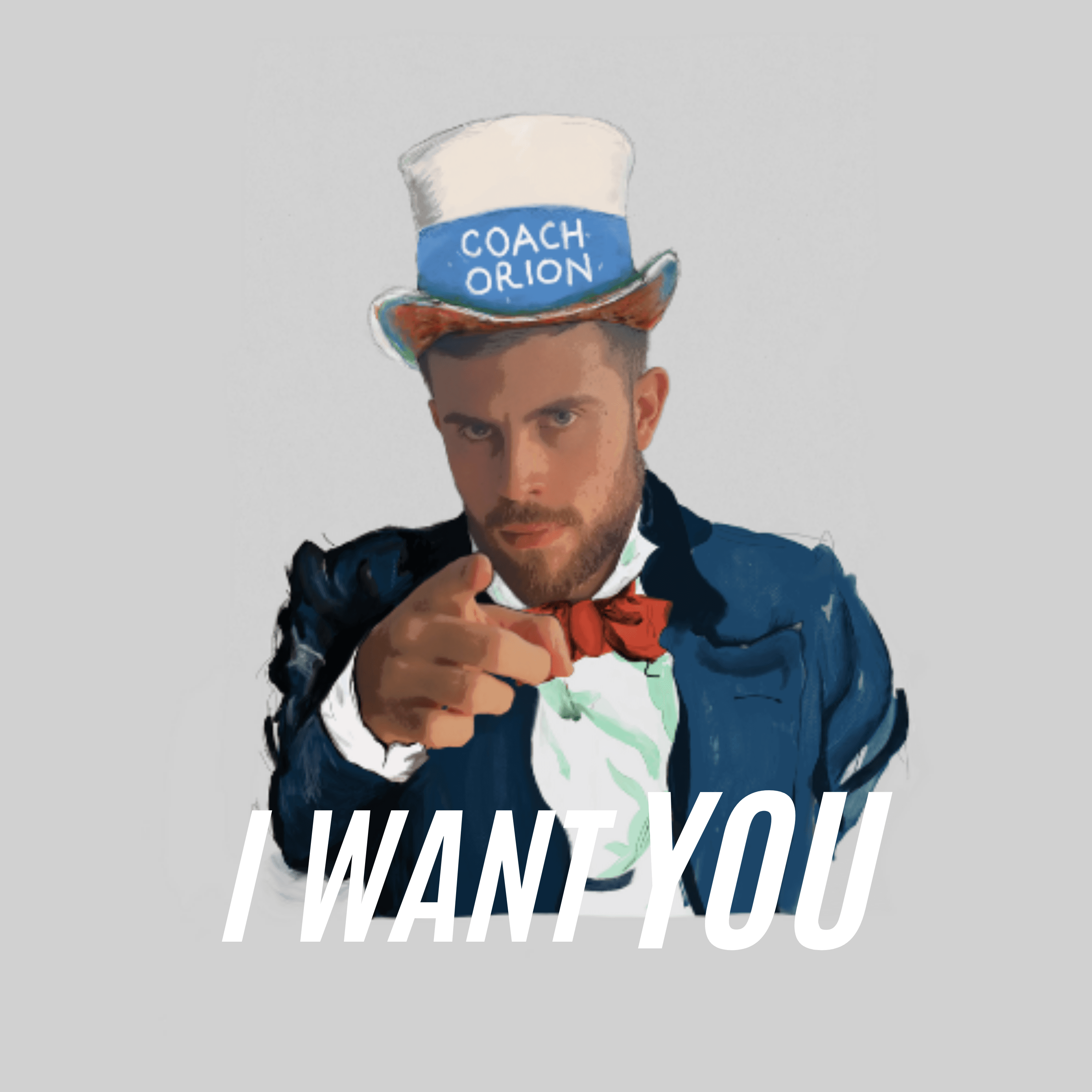 Coach Orion in a top hat, pointing towards you. I want you.